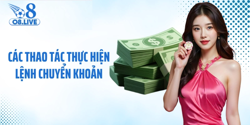 Các thao tác thực hiện lệnh chuyển khoản 